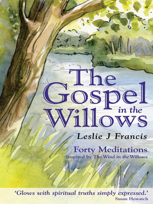 cover image of The Gospel in the Willows: Forty Meditations inspired by the Wind in the Willows